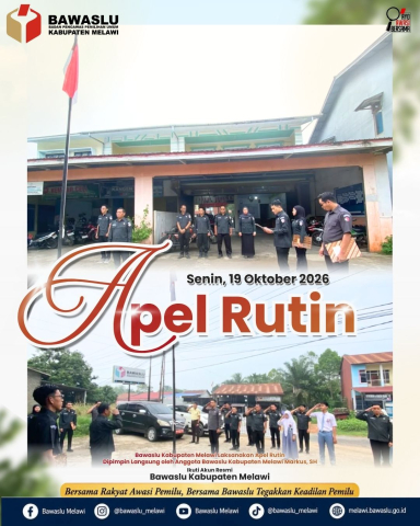 Anggota Bawaslu Kabupaten Melawi, Markus, S.H. Pimpin Apel Rutin Senin menyampaikan Agenda Kegiatan Bawaslu Melawi Pekan Ini